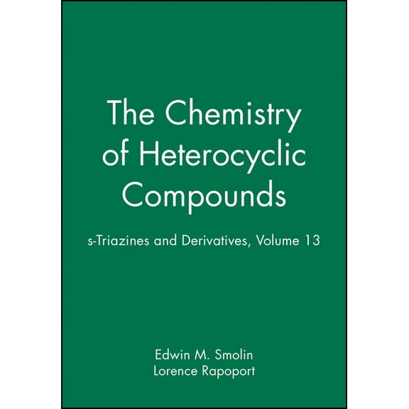 Chemistry of Heterocyclic Compounds: A M S-Triazines and Derivatives, Volume 13, Book 57, (Hardcover)