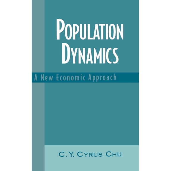 Population Dynamics: A New Economic Approach, (Hardcover)