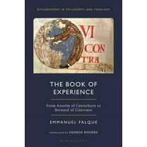 Explorations in Philosophy and Theology The Book of Experience: From Anselm of Canterbury to Bernard of Clairvaux, (Paperback)