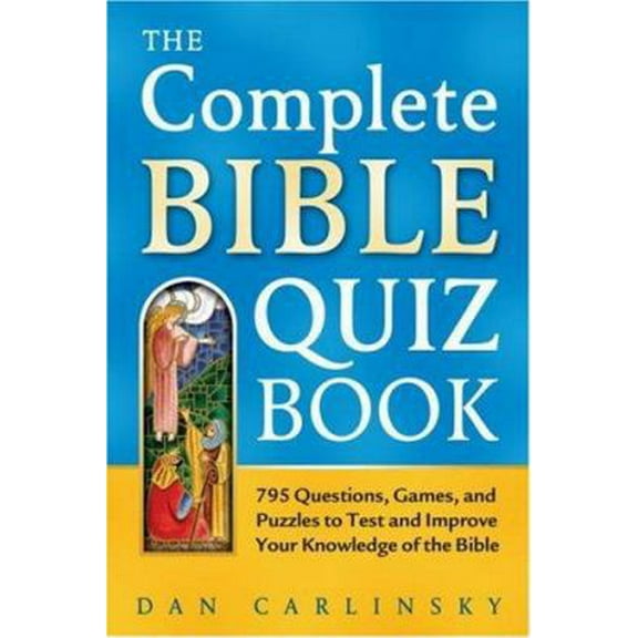 Pre-Owned The Complete Bible Quiz Book: 795 Questions, Games, and Puzzles to Test and Improve Your Knowledge (Hardcover) 0517232782 9780517232781