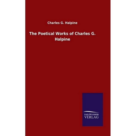 The Poetical Works of Charles G. Halpine (Hardcover)