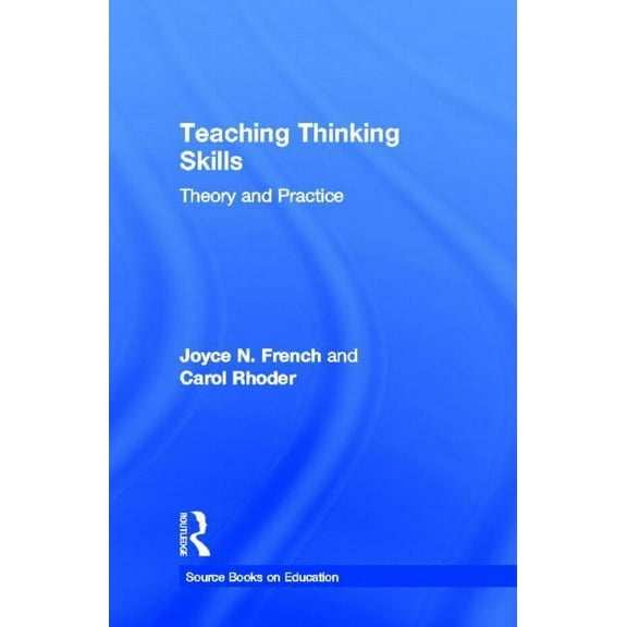 Source Books on Education Teaching Thinking Skills: Theory & Practice, Book 28, (Hardcover)