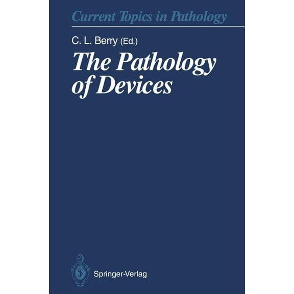 Current Topics in Pathology The Pathology of Devices, Book 86, (Paperback)