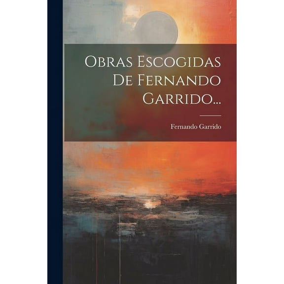Obras Escogidas De Fernando Garrido... (Paperback)