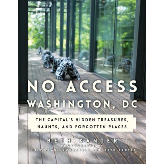 Pre-Owned No Access Washington, DC: The Capital's Hidden Treasures, Haunts, and Forgotten Places Paperback