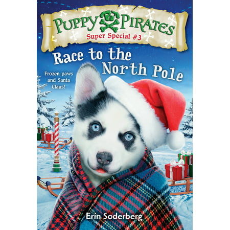Puppy Pirates Super Special #3: Race to the North Pole (Best Of North Pole)
