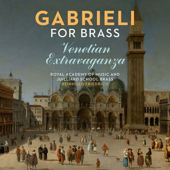 Friedrich,Reinhold / Royal Academy of Music - Gabrieli for Brass: Venetian Extravaganza - Music & Performance - CD