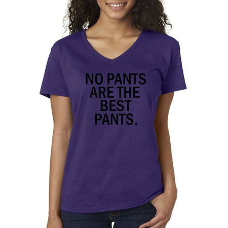 New Way 153 - Women's V-Neck T-Shirt No Pants Are The Best Pants Funny Humor Medium (Best Way To Sleep To Avoid Neck And Shoulder Pain)