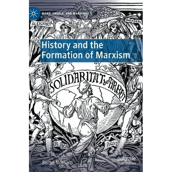 Marx, Engels, and Marxisms History and the Formation of Marxism, (Hardcover)