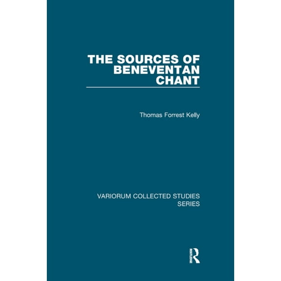 Variorum Collected Studies The Sources of Beneventan Chant, (Paperback)