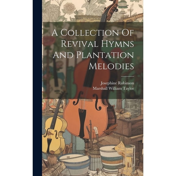 A Collection Of Revival Hymns And Plantation Melodies