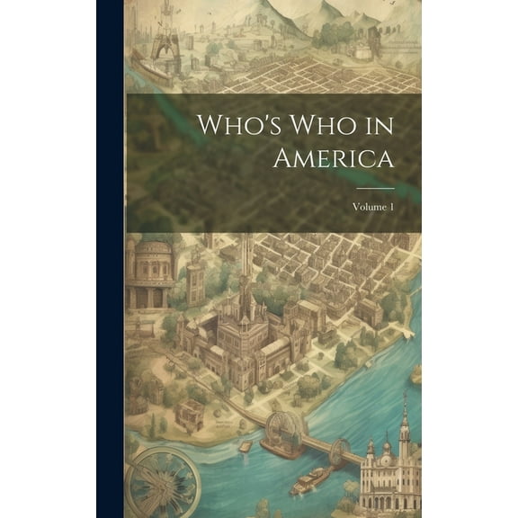 Who's Who in America; Volume 1 (Hardcover)