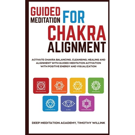 Guided Meditation for Chakra Alignment: Activate Chakra Balancing, Cleansing, Healing and Alignment with Guided Meditation Activation with Positive Energy and Visualization (Best Chakra Balancing App)