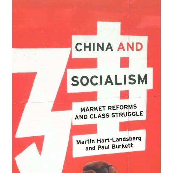 China and Socialism: Market Reforms and Class Struggle, (Paperback)