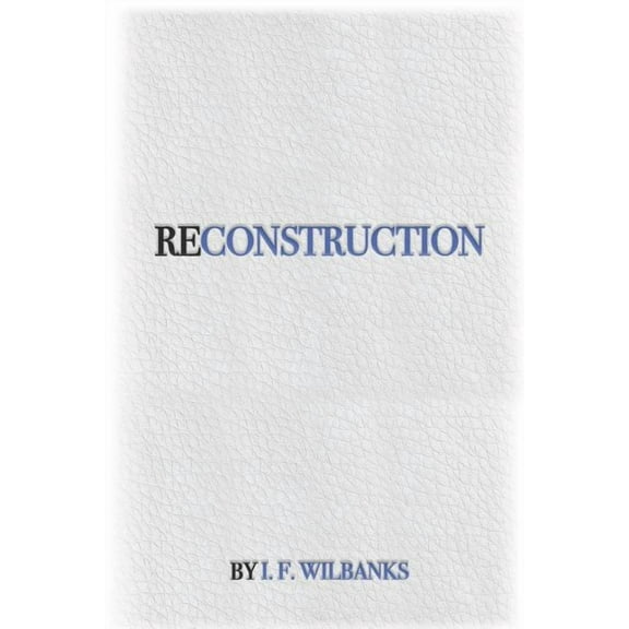 RECONSTRUCTION Paperback 1074140974 9781074140977 Ivan Francis Wilbanks