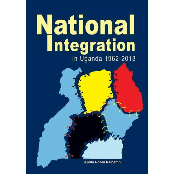 National Integration in Uganda 1962-2013, (Paperback)