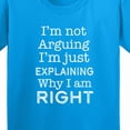 thumbnail image 4 of Inktastic I'm Not Arguing, I'm Just Explaining Why I'm Right Youth T-Shirt, 4 of 5