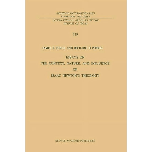 International Archives of the History of Essays on the Context, Nature, and Influence of Isaac Newton's Theology, Book 129, (Paperback)