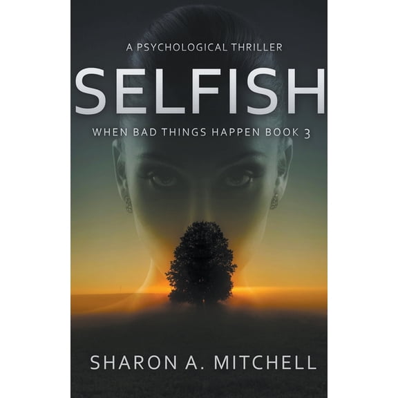 When Bad Things Happen Selfish: A Psychological Thriller, Book 3, (Paperback)