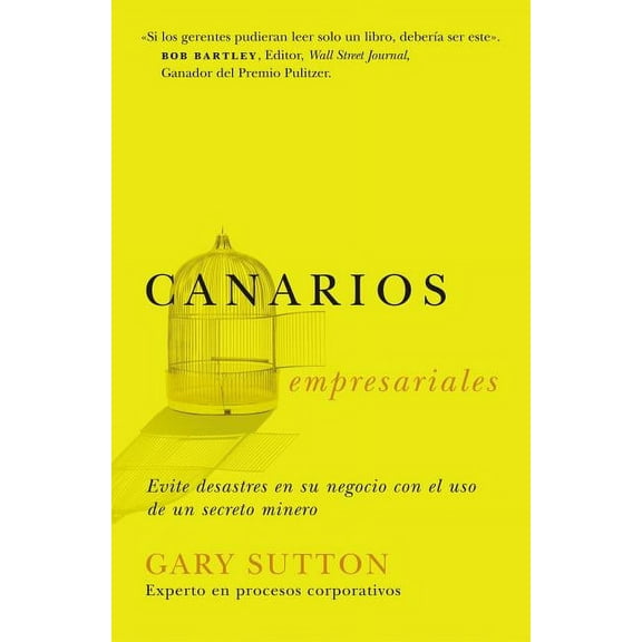 La Canarios Empresariales: Avoid Business Disasters with a Coal Miner's Secrets, (Paperback)