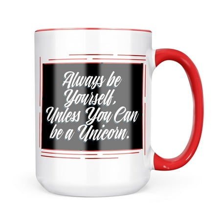 

Neonblond Classic design Always be Yourself Unless You Can be a Unicorn. Mug gift for Coffee Tea lovers