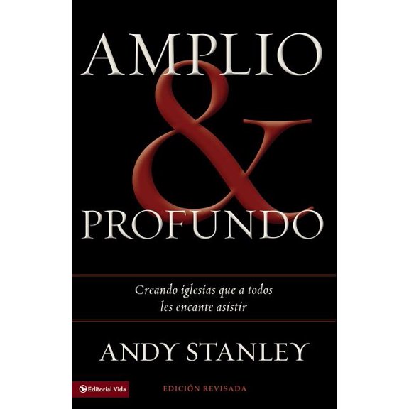 La Amplio y profundo: Edificando iglesias de las que todos quisieran ser parte = Deep and Wide, (Paperback)