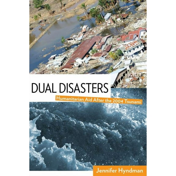 Dual Disasters: Humanitarian Aid After the 2004 Tsunami (Paperback)