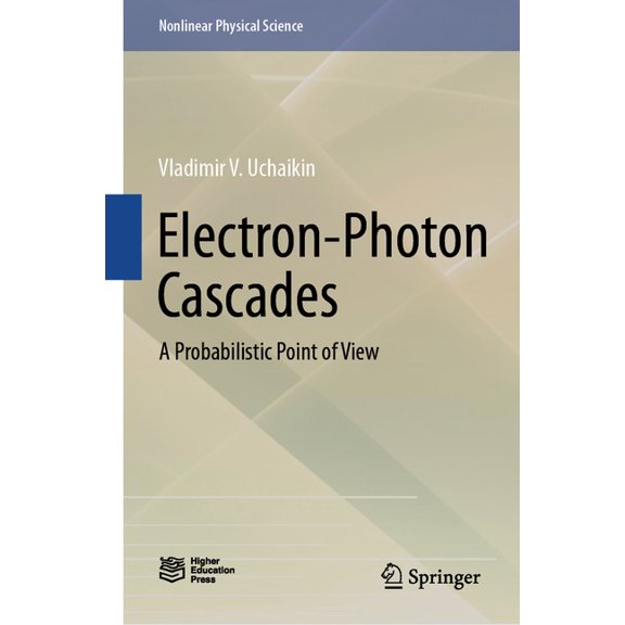 Nonlinear Physical Science Electron-Photon Cascades: A Probabilistic Point of View, (Hardcover)