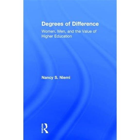 Pre-Owned Degrees of Difference: Women, Men, and the Value of Higher Education (Hardcover)
