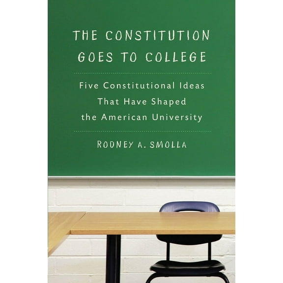 The Constitution Goes to College: Five Constitutional Ideas That Have Shaped the American University, (Hardcover)