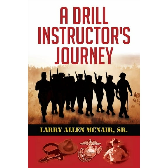 A Drill Instructor's Journey, (Paperback)