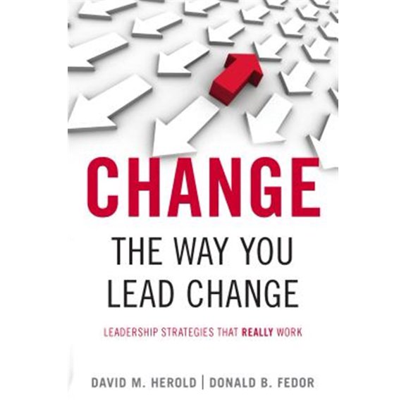 Pre-Owned Change the Way You Lead Change: Leadership Strategies That Really Work (Hardcover) 0804758751 9780804758758