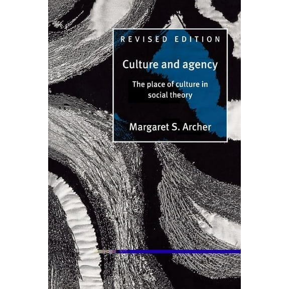 Culture and Agency: The Place of Culture in Social Theory, (Paperback)