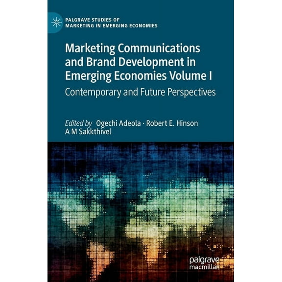 Palgrave Studies of Marketing in Emergin Marketing Communications and Brand Development in Emerging Economies Volume I: Contemporary and Future Perspectives, (Hardcover)