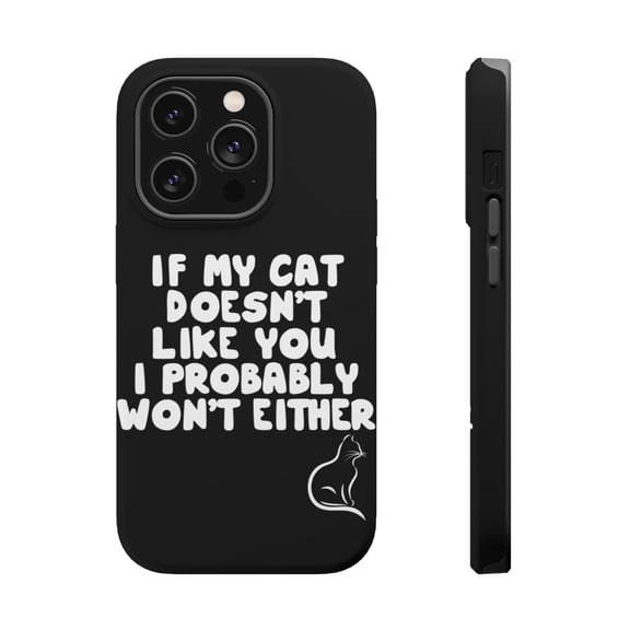 DistinctInk Tough Case for Apple iPhone 15 PRO (6.1" Screen), Compatible with MagSafe Charging - If My Cat Doesn't Like You I Won't Either