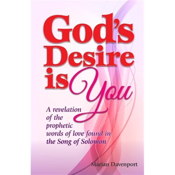 Pre-Owned God's Desire is You: A revelation of the prophetic words of love found in the Song of Solomon