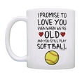 thumbnail image 2 of ThisWear Softball Themed Gifts I Promise to Love You When We're Old and Still Play Softball Mug Cup White, 2 of 4