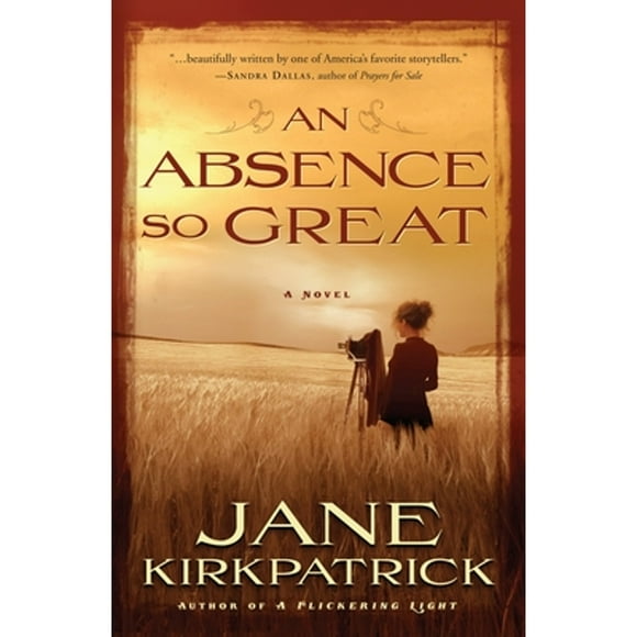 Pre-Owned An Absence So Great (Paperback 9781578569816) by Jane Kirkpatrick