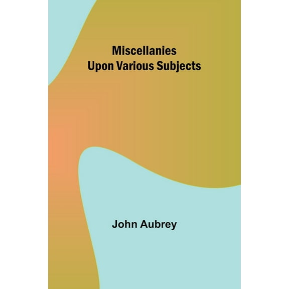 Miscellanies Upon Various Subjects, (Paperback)