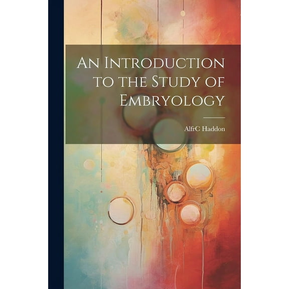 An Introduction to the Study of Embryology (Paperback)