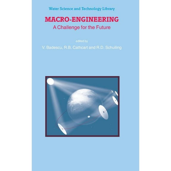 Water Science and Technology Library Macro-Engineering: A Challenge for the Future, Book 54, (Hardcover)