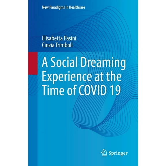 New Paradigms in Healthcare A Social Dreaming Experience at the Time of Covid 19, (Hardcover)