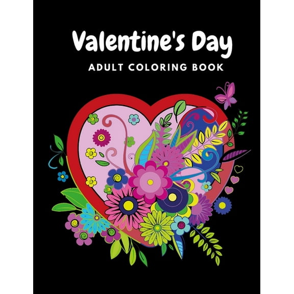 Valentine's Day Adult Coloring Book: Mandala, Flowers Romantic, Beautiful and Fun Valentine's Day Designs for Stress and, (Paperback)