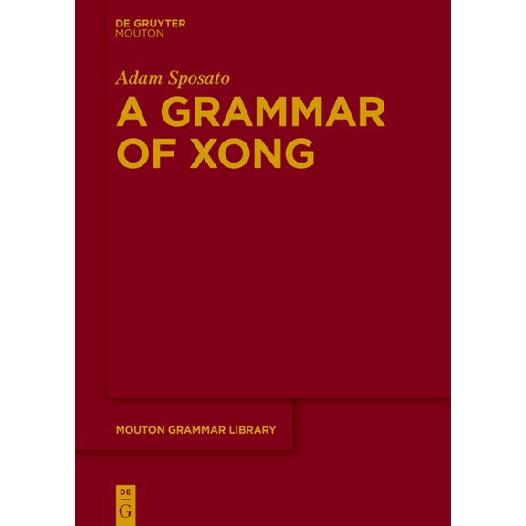Mouton Grammar Library [Mgl] A Grammar of Xong, Book 84, (Hardcover)