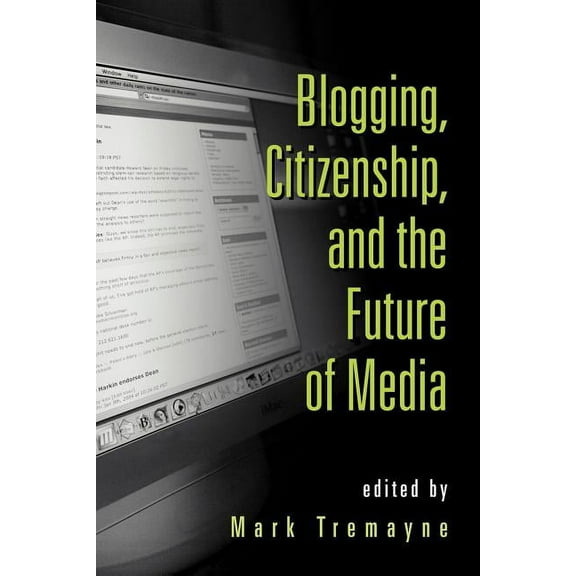 Blogging, Citizenship, and the Future of Media, (Paperback)