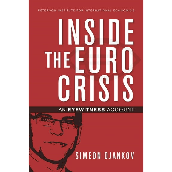 Policy Analyses in International Economics: Inside the Euro Crisis: An Eyewitness Account (Paperback)