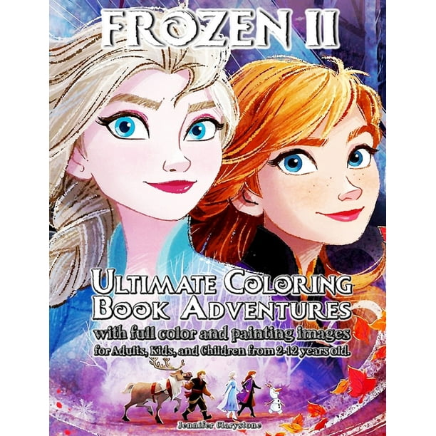 Download Frozen 2 - Ultimate Coloring Book Adventures with Full Color and Painting Images for Adults ...