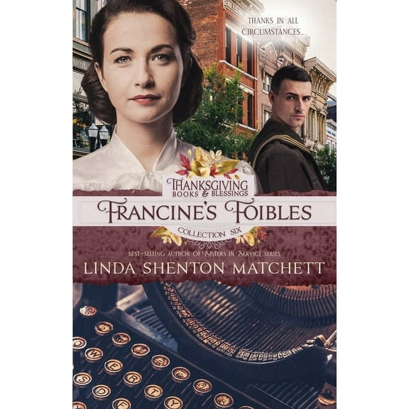Thanksgiving Books & Blessings Francine's Foibles: Christian WWII Romance, (Paperback)