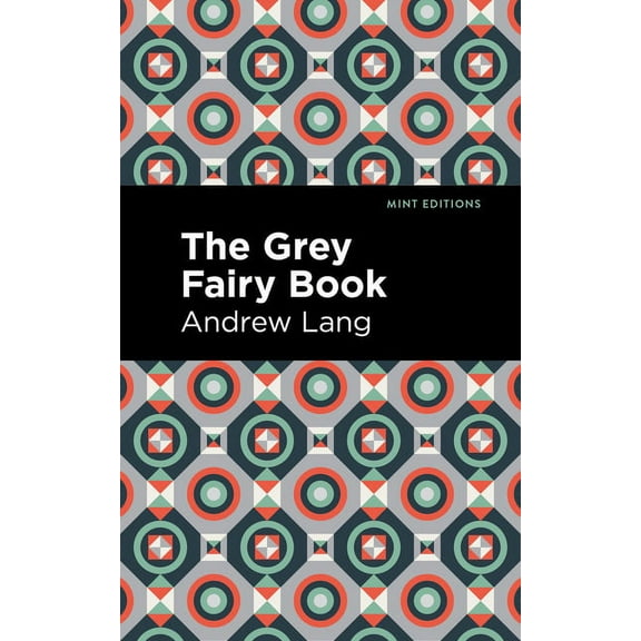 Mint Editions (the Children's Library) The Grey Fairy Book, (Hardcover)