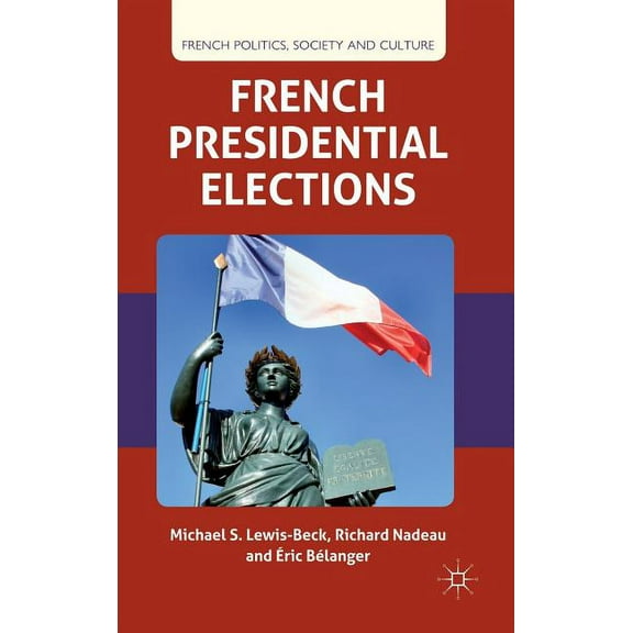 French Politics, Society and Culture French Presidential Elections, (Hardcover)